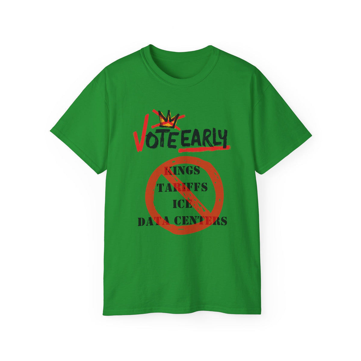 Vote Early No Kings/Tariffs/ICE/Data Centers Unisex Ultra Cotton Tee