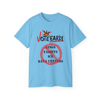 Vote Early No Kings/Tariffs/ICE/Data Centers Unisex Ultra Cotton Tee