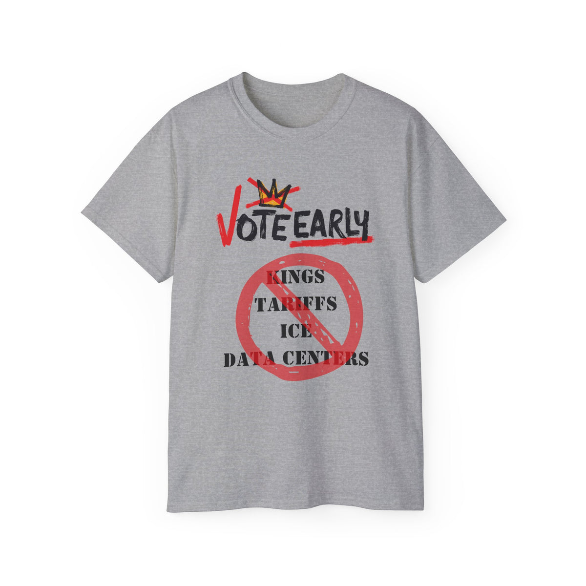 Vote Early No Kings/Tariffs/ICE/Data Centers Unisex Ultra Cotton Tee