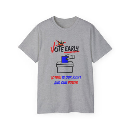 Vote Early Voting Is Our Right And Our Power Unisex Ultra Cotton Tee