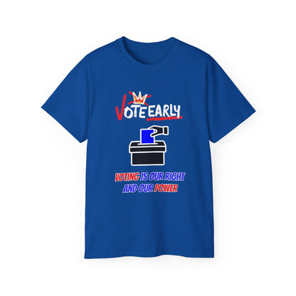 Vote Early Voting Is Our Right And Our Power Unisex Ultra Cotton Tee