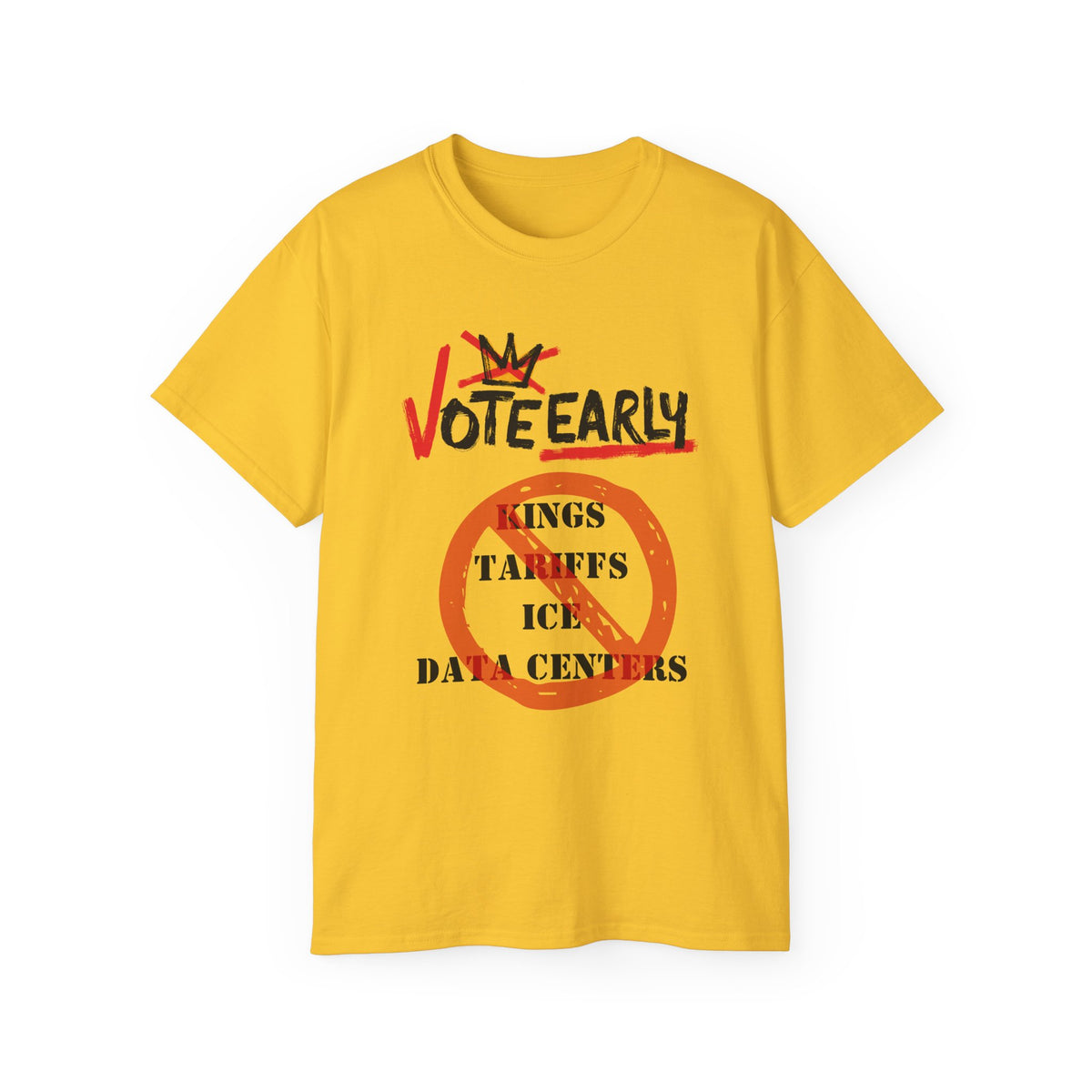 Vote Early No Kings/Tariffs/ICE/Data Centers Unisex Ultra Cotton Tee