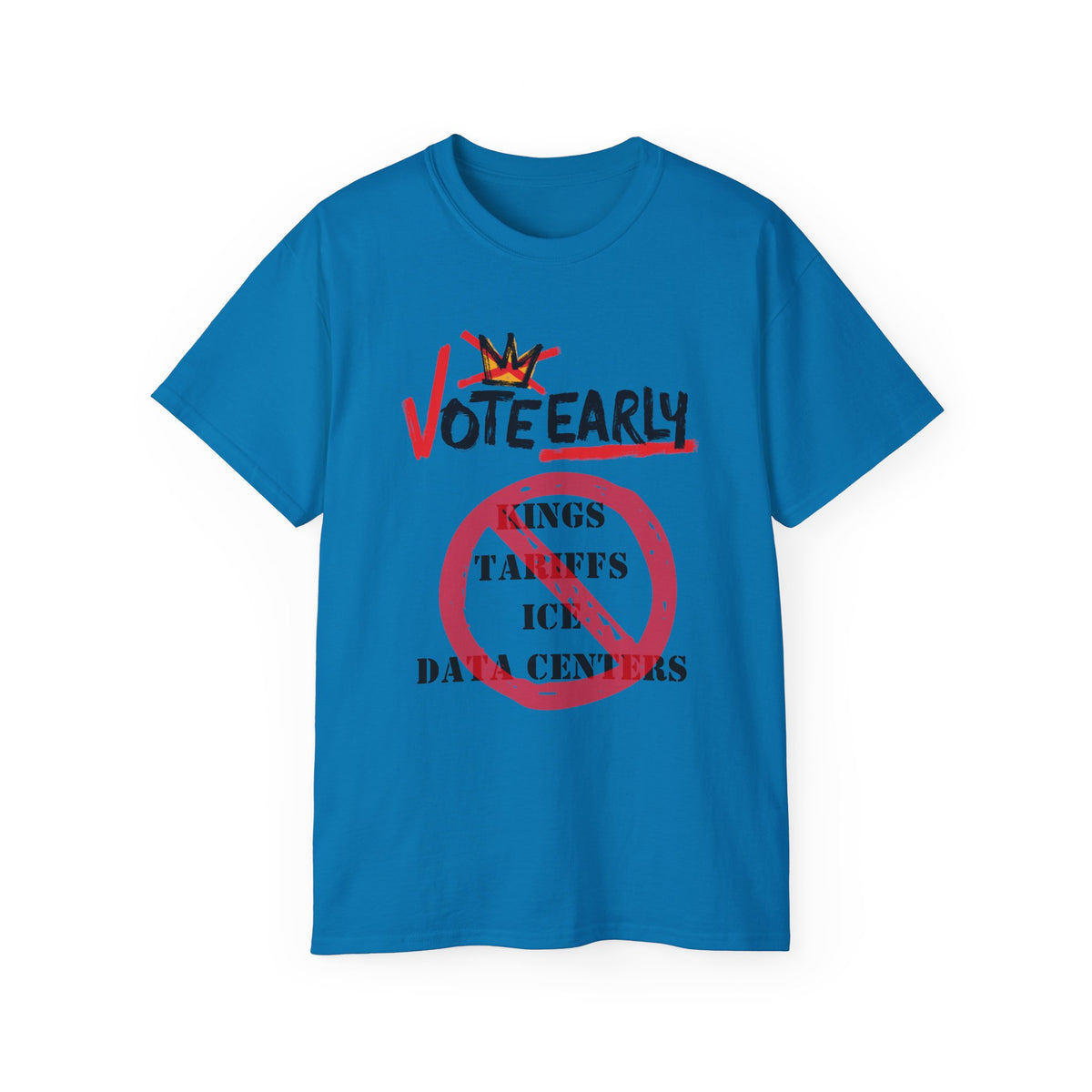 Vote Early No Kings/Tariffs/ICE/Data Centers Unisex Ultra Cotton Tee