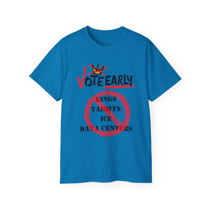 Vote Early No Kings/Tariffs/ICE/Data Centers Unisex Ultra Cotton Tee