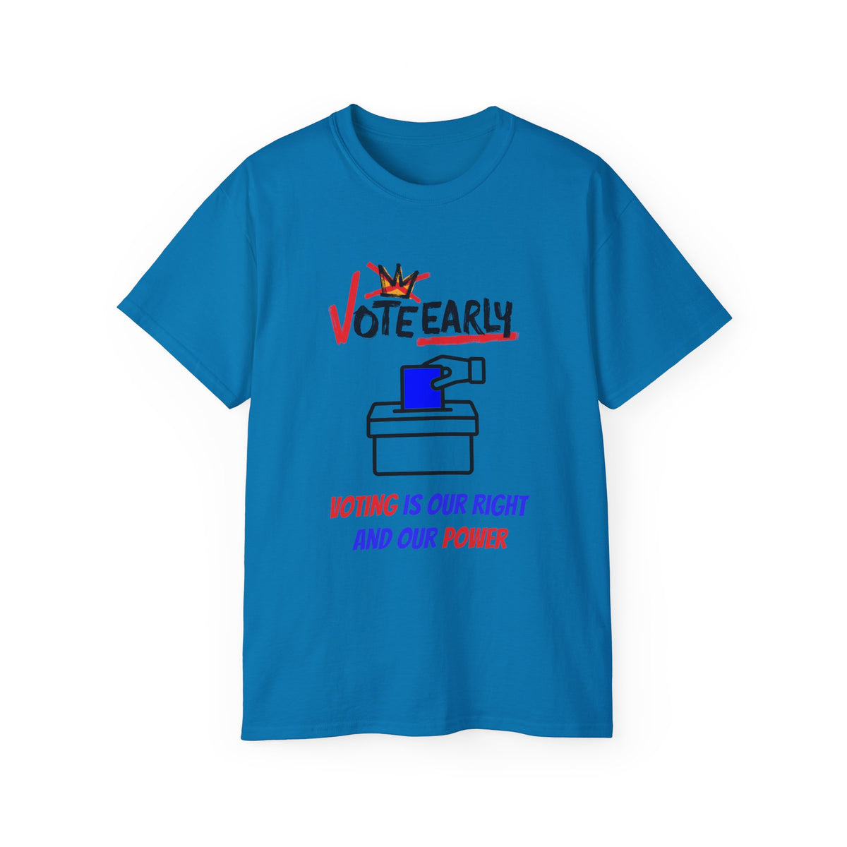 Vote Early Voting Is Our Right And Our Power Unisex Ultra Cotton Tee