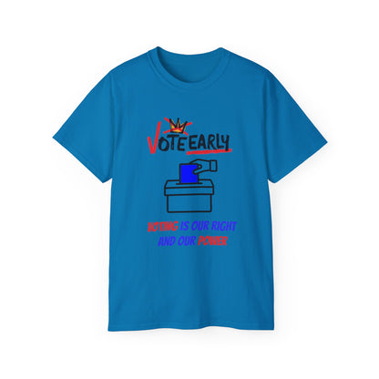 Vote Early Voting Is Our Right And Our Power Unisex Ultra Cotton Tee