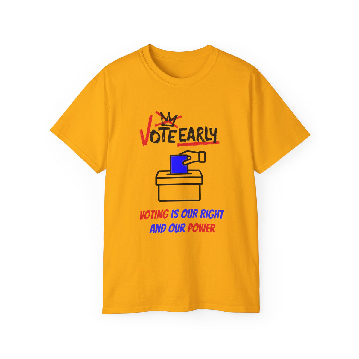 Vote Early Voting Is Our Right And Our Power Unisex Ultra Cotton Tee