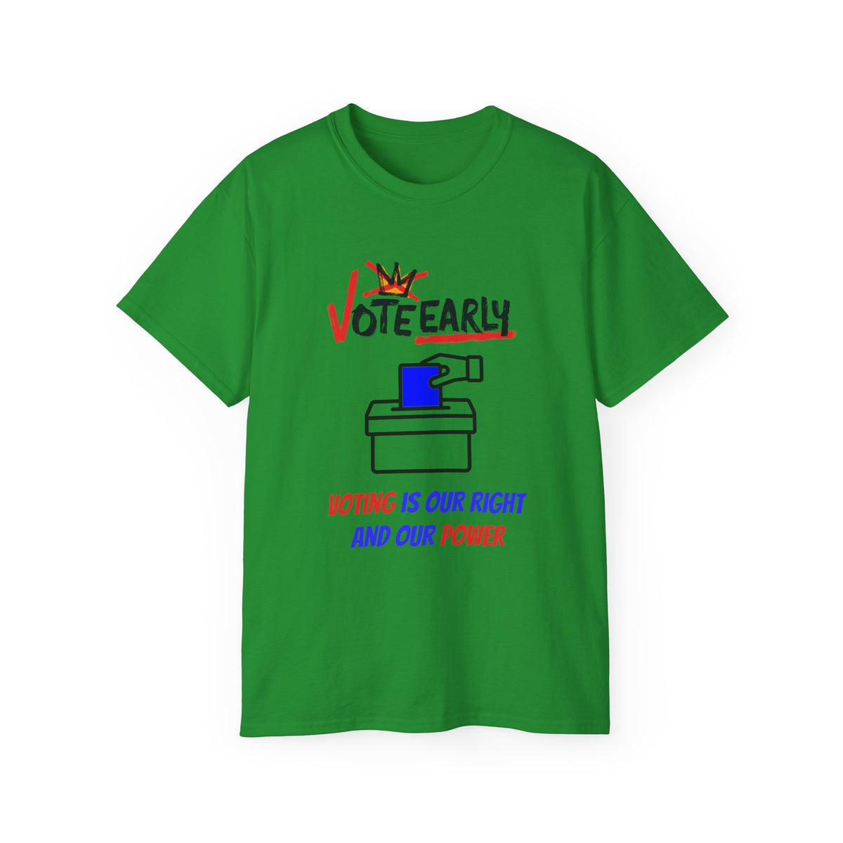Vote Early Voting Is Our Right And Our Power Unisex Ultra Cotton Tee