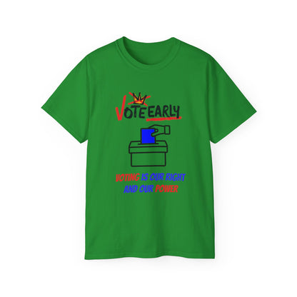 Vote Early Voting Is Our Right And Our Power Unisex Ultra Cotton Tee