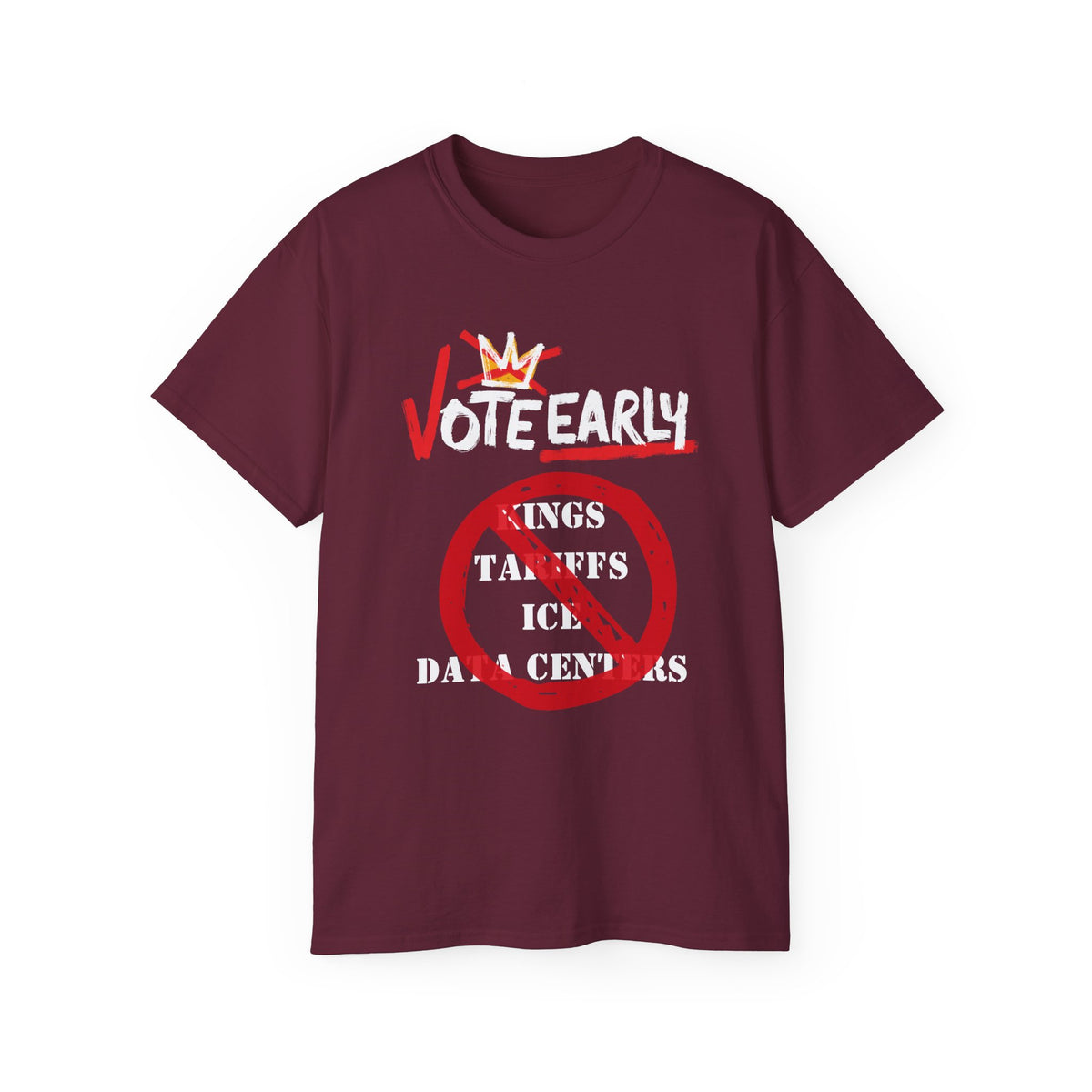 Vote Early No Kings/Tariffs/ICE/Data Centers Unisex Ultra Cotton Tee