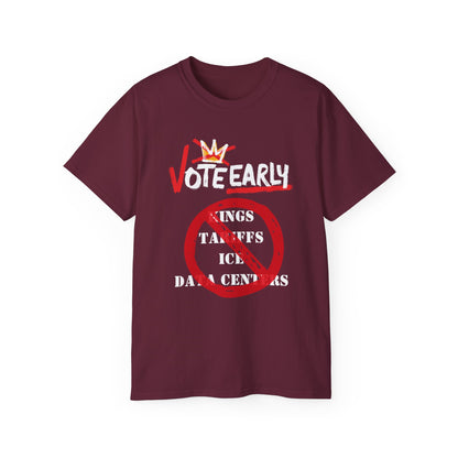 Vote Early No Kings/Tariffs/ICE/Data Centers Unisex Ultra Cotton Tee
