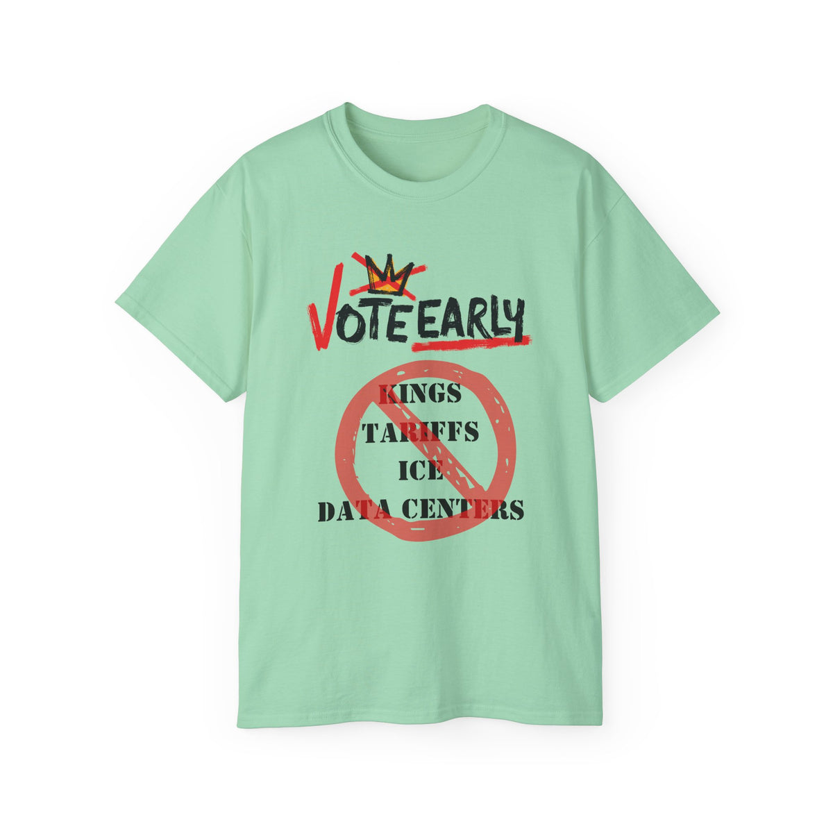 Vote Early No Kings/Tariffs/ICE/Data Centers Unisex Ultra Cotton Tee