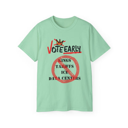 Vote Early No Kings/Tariffs/ICE/Data Centers Unisex Ultra Cotton Tee