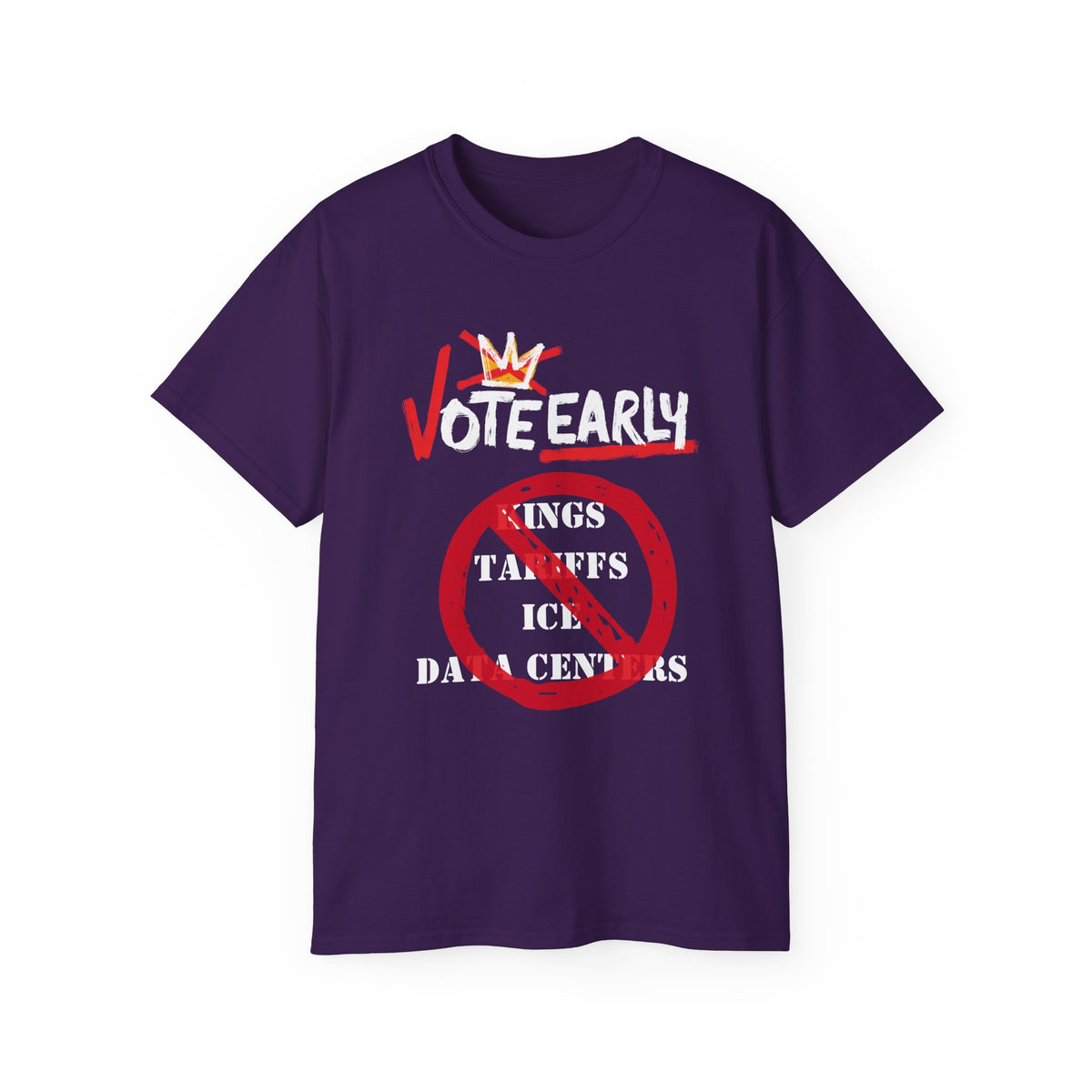 Vote Early No Kings/Tariffs/ICE/Data Centers Unisex Ultra Cotton Tee