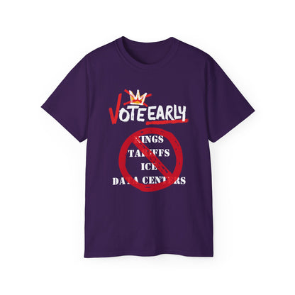 Vote Early No Kings/Tariffs/ICE/Data Centers Unisex Ultra Cotton Tee