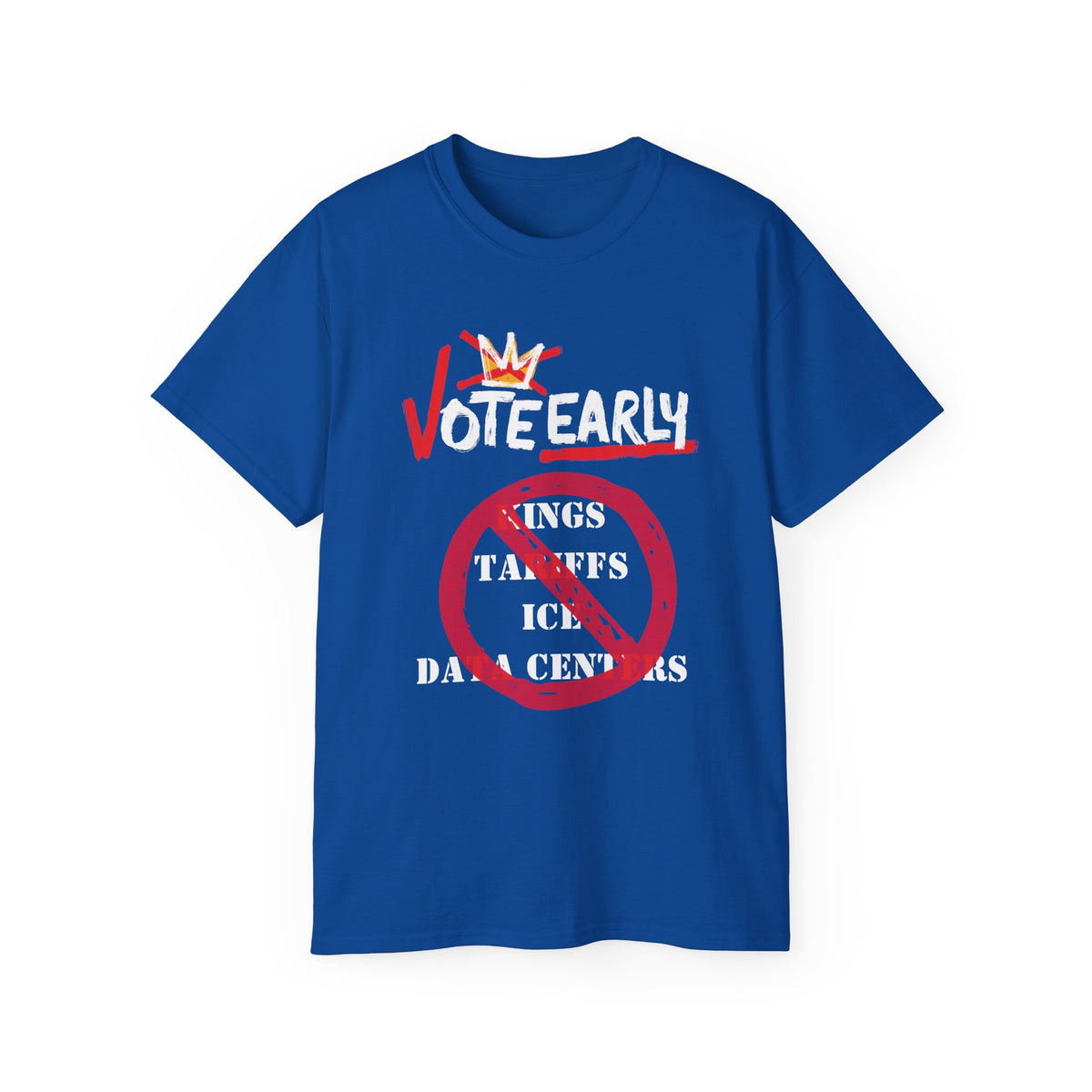 Vote Early No Kings/Tariffs/ICE/Data Centers Unisex Ultra Cotton Tee