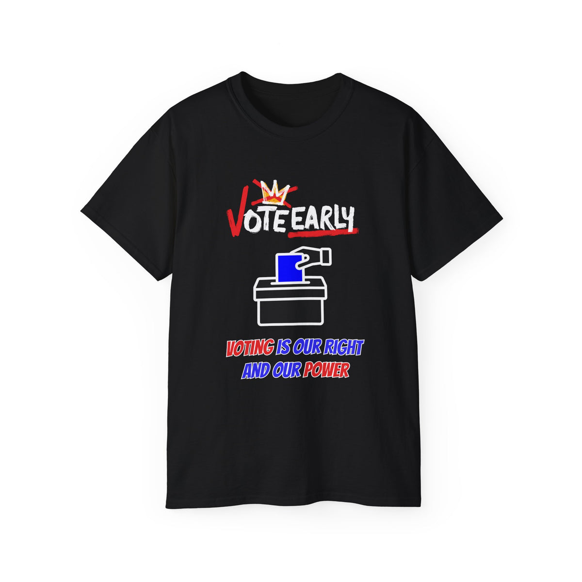Vote Early Voting Is Our Right And Our Power Unisex Ultra Cotton Tee