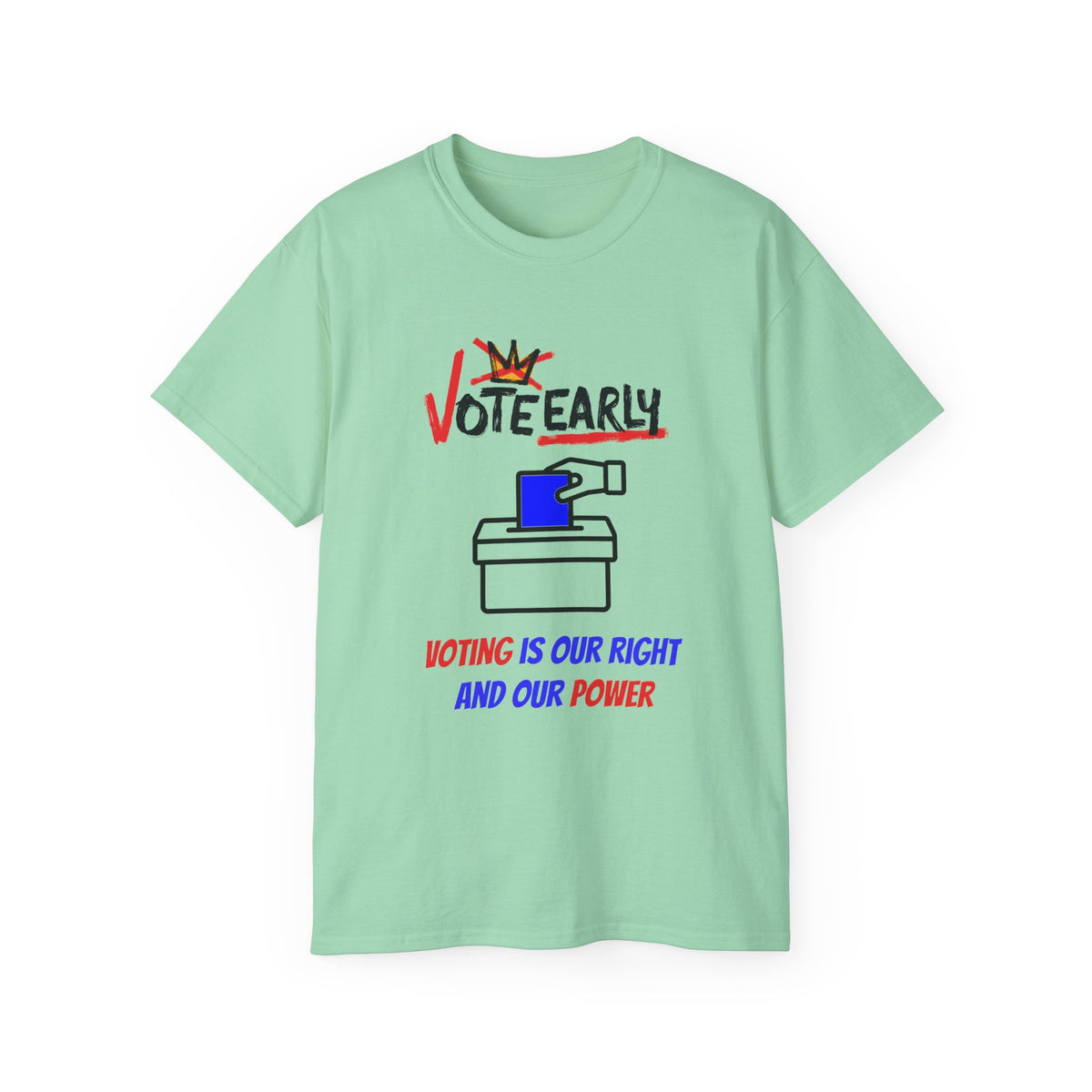 Vote Early Voting Is Our Right And Our Power Unisex Ultra Cotton Tee