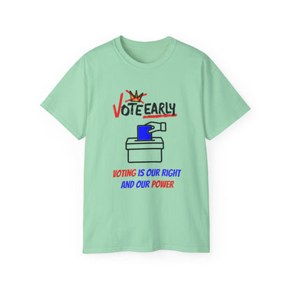 Vote Early Voting Is Our Right And Our Power Unisex Ultra Cotton Tee