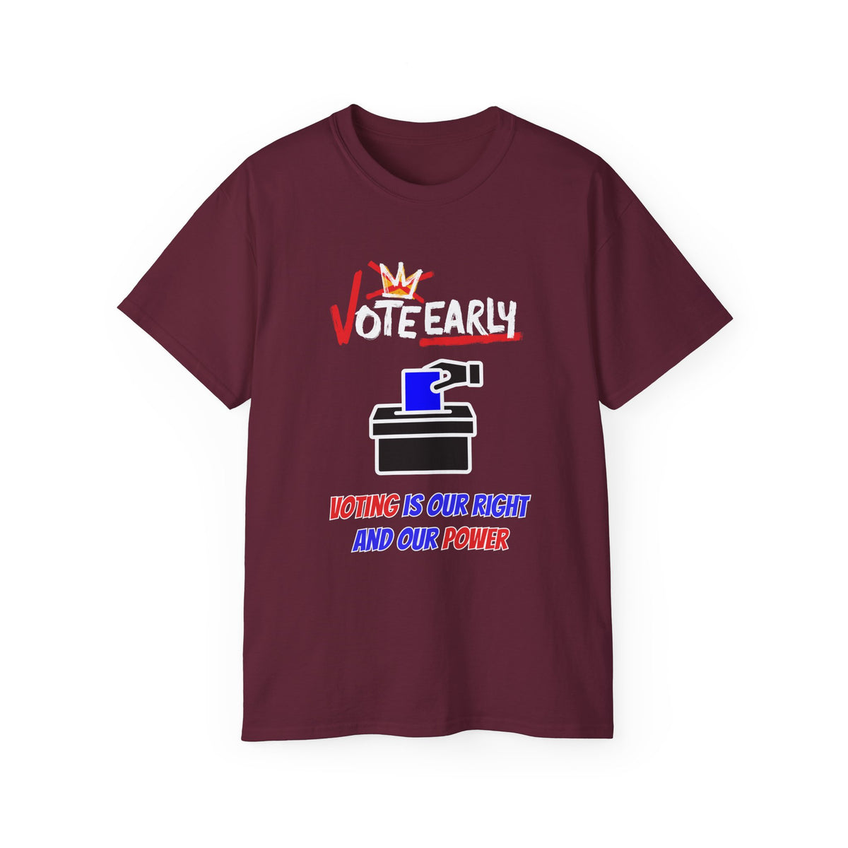 Vote Early Voting Is Our Right And Our Power Unisex Ultra Cotton Tee