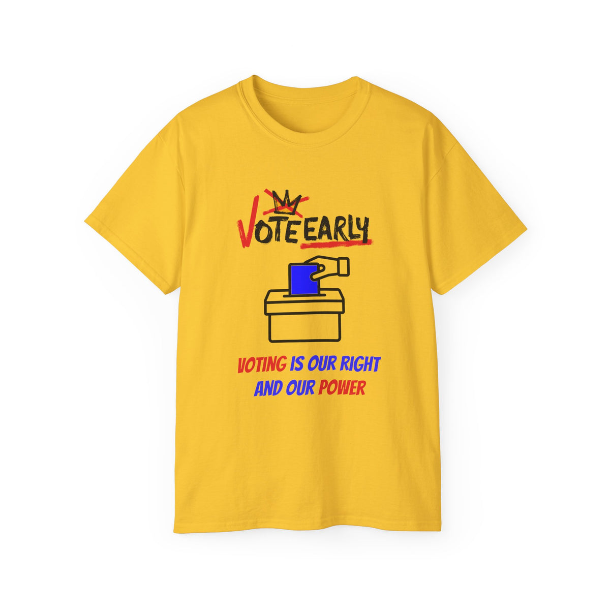 Vote Early Voting Is Our Right And Our Power Unisex Ultra Cotton Tee